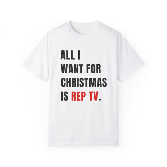 ALL I WANT FOR CHRISTMAS IS REP TV.  |  T-SHIRT