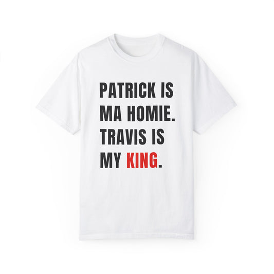 PATRICK IS MA HOMIE. TRAVIS IS MY KING.  |  T-SHIRT